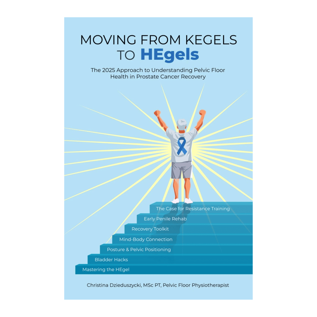 Moving From Kegels to HEgels: The 2025 Approach to Understanding Pelvic Floor Health in Prostate Cancer Recovery